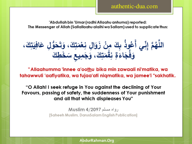 Allaahumma 'innee a'oothu bika min zawaali ni'matika