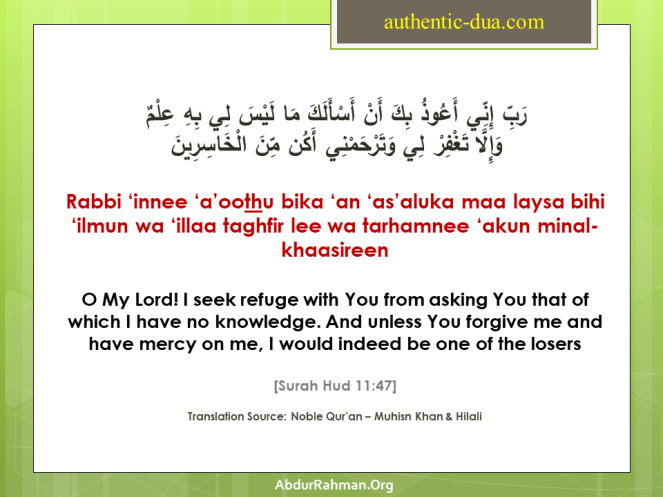 O my Lord! I seek refuge with You from asking You that of which I have no knowledge